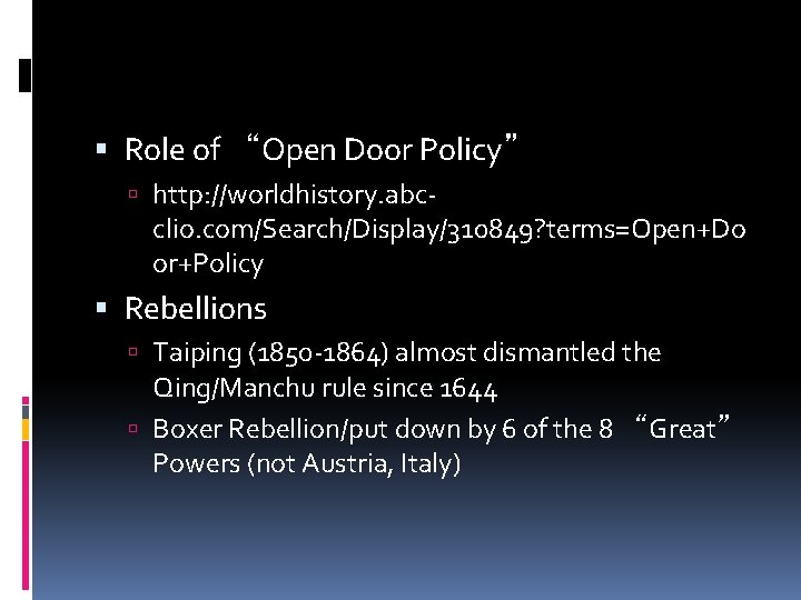  Role of “Open Door Policy” http: //worldhistory. abc- clio. com/Search/Display/310849? terms=Open+Do or+Policy Rebellions