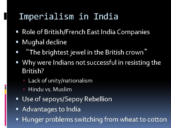 Imperialism in India Role of British/French East India Companies Mughal decline “The brightest jewel