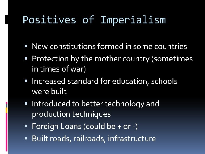 Positives of Imperialism New constitutions formed in some countries Protection by the mother country