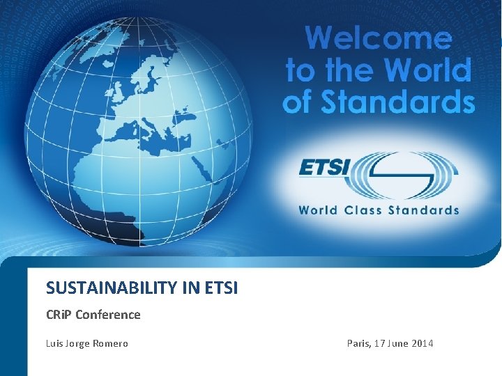 SUSTAINABILITY IN ETSI CRi. P Conference Luis Jorge Romero Paris, 17 June 2014 