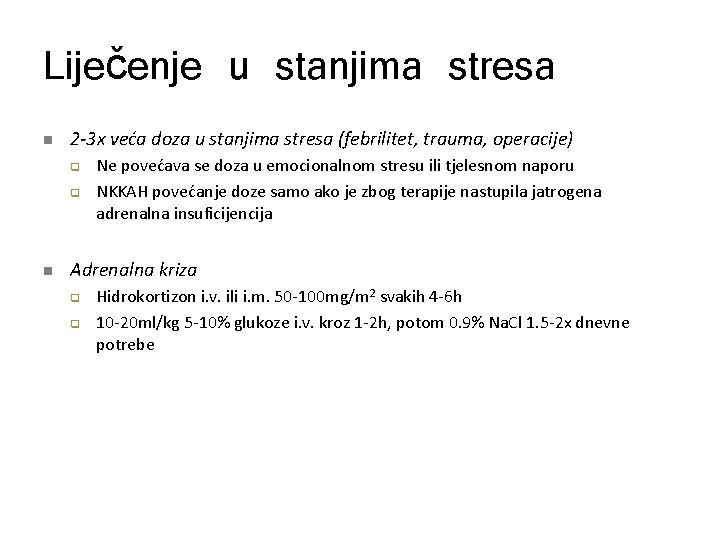 Liječenje u stanjima stresa n 2 -3 x veća doza u stanjima stresa (febrilitet,