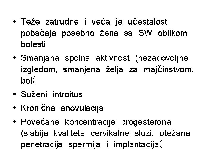  • Teže zatrudne i veća je učestalost pobačaja posebno žena sa SW oblikom