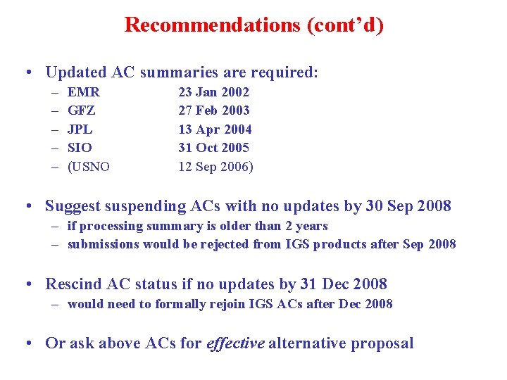 Recommendations (cont’d) • Updated AC summaries are required: – – – EMR GFZ JPL