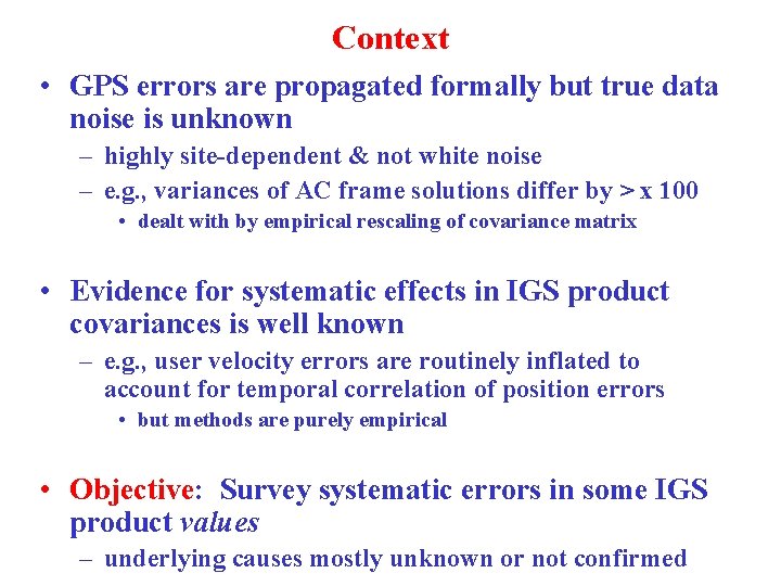 Context • GPS errors are propagated formally but true data noise is unknown –
