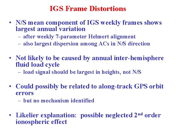 IGS Frame Distortions • N/S mean component of IGS weekly frames shows largest annual