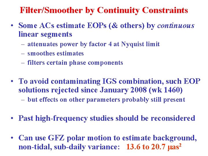 Filter/Smoother by Continuity Constraints • Some ACs estimate EOPs (& others) by continuous linear