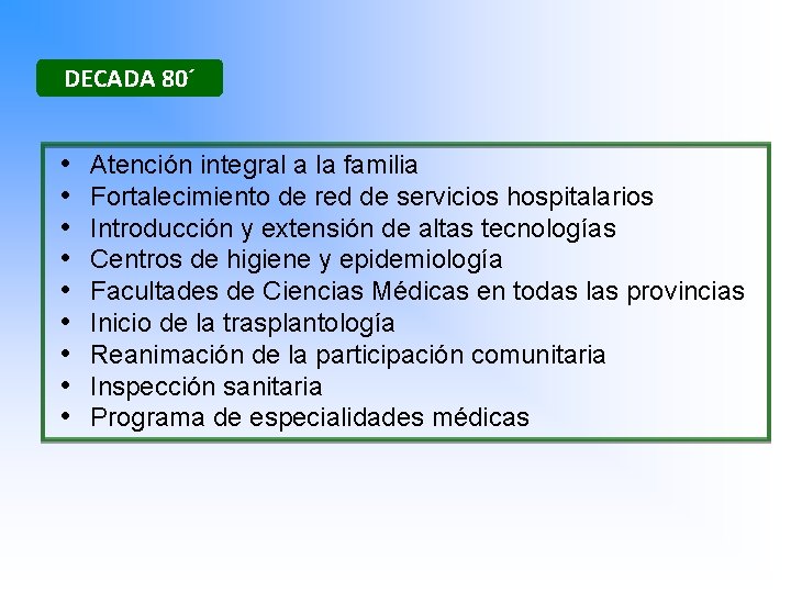 DECADA 80´ • • • Atención integral a la familia Fortalecimiento de red de