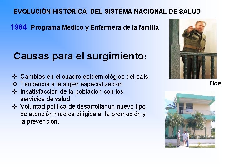 EVOLUCIÓN HISTÓRICA DEL SISTEMA NACIONAL DE SALUD 1984 Programa Médico y Enfermera de la