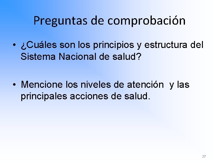Preguntas de comprobación • ¿Cuáles son los principios y estructura del Sistema Nacional de