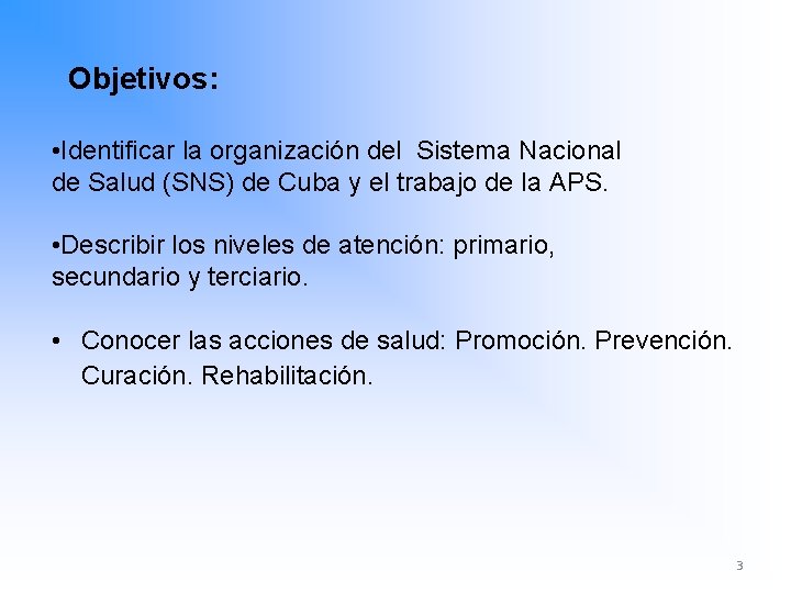 Objetivos: • Identificar la organización del Sistema Nacional de Salud (SNS) de Cuba y