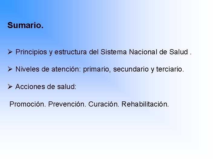 Sumario. Ø Principios y estructura del Sistema Nacional de Salud. Ø Niveles de atención: