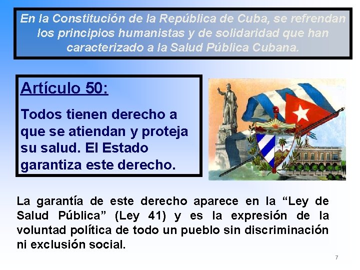 En la Constitución de la República de Cuba, se refrendan los principios humanistas y