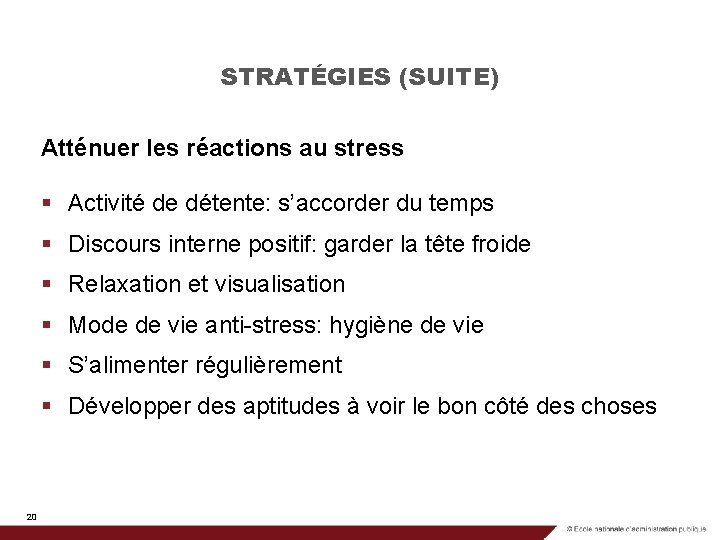 STRATÉGIES (SUITE) Atténuer les réactions au stress § Activité de détente: s’accorder du temps