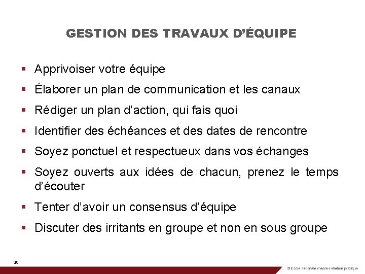 GESTION DES TRAVAUX D’ÉQUIPE § Apprivoiser votre équipe § Élaborer un plan de communication