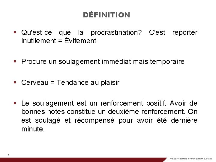 DÉFINITION § Qu'est-ce que la procrastination? C'est reporter inutilement = Évitement § Procure un