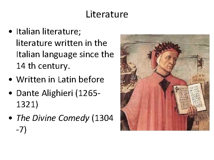 Literature • Italian literature; literature written in the Italian language since the 14 th Literature • Italian literature; literature written in the Italian language since the 14 th