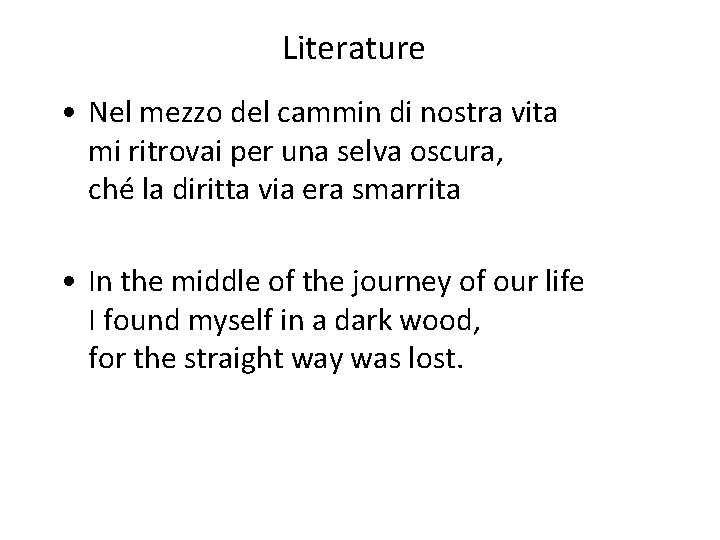 Literature • Nel mezzo del cammin di nostra vita mi ritrovai per una selva Literature • Nel mezzo del cammin di nostra vita mi ritrovai per una selva