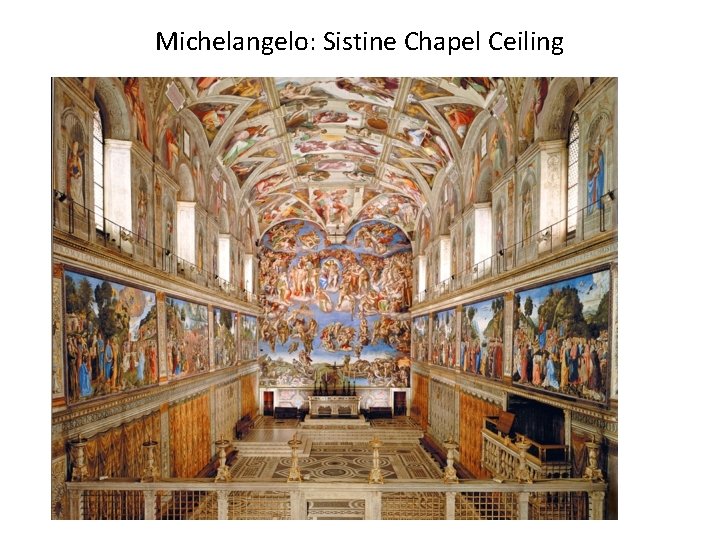 Michelangelo: Sistine Chapel Ceiling Michelangelo: Sistine Chapel Ceiling