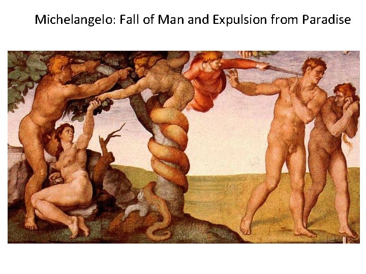 Michelangelo: Fall of Man and Expulsion from Paradise Michelangelo: Fall of Man and Expulsion from Paradise