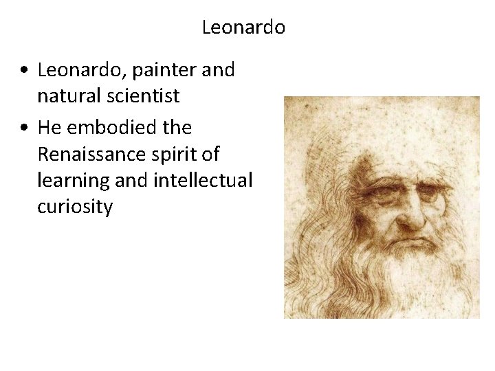 Leonardo • Leonardo, painter and natural scientist • He embodied the Renaissance spirit of Leonardo • Leonardo, painter and natural scientist • He embodied the Renaissance spirit of