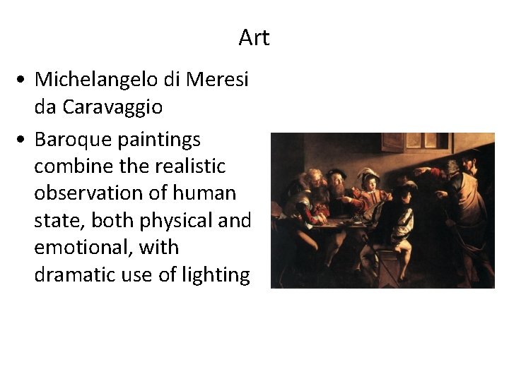 Art • Michelangelo di Meresi da Caravaggio • Baroque paintings combine the realistic observation Art • Michelangelo di Meresi da Caravaggio • Baroque paintings combine the realistic observation