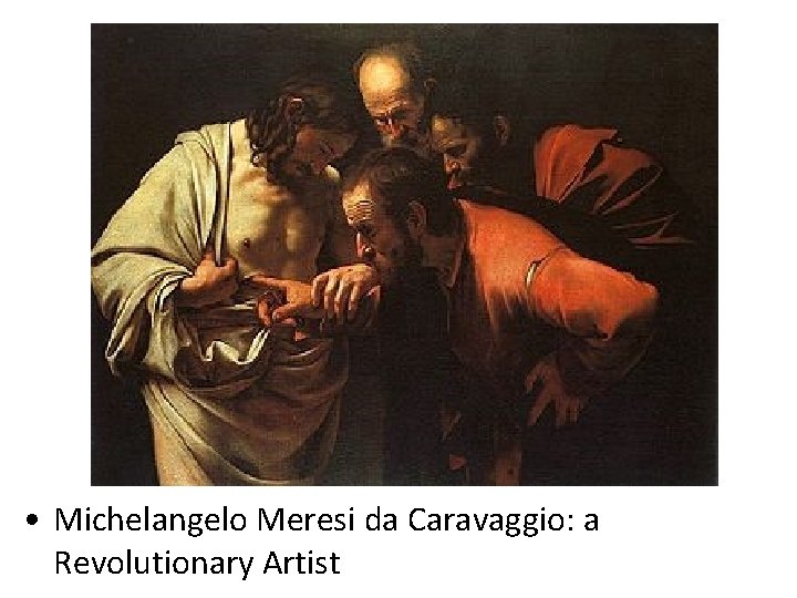 Caravaggio • Michelangelo Meresi da Caravaggio: a Revolutionary Artist Caravaggio • Michelangelo Meresi da Caravaggio: a Revolutionary Artist
