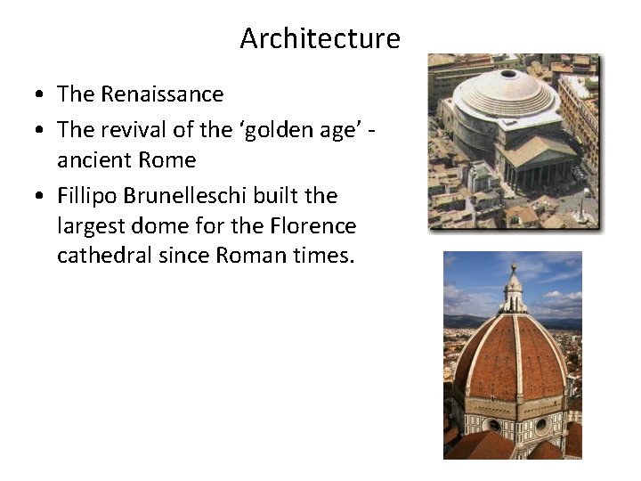 Architecture • The Renaissance • The revival of the ‘golden age’ ancient Rome • Architecture • The Renaissance • The revival of the ‘golden age’ ancient Rome •