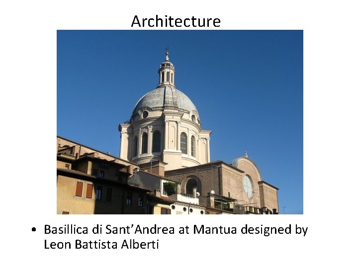 Architecture • Basillica di Sant’Andrea at Mantua designed by Leon Battista Alberti Architecture • Basillica di Sant’Andrea at Mantua designed by Leon Battista Alberti