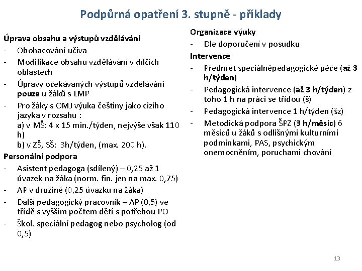 Podpůrná opatření 3. stupně - příklady Úprava obsahu a výstupů vzdělávání - Obohacování učiva