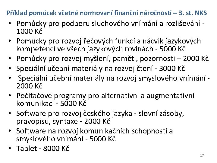 Příklad pomůcek včetně normovaní finanční náročnosti – 3. st. NKS • Pomůcky pro podporu