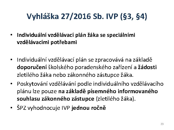 Vyhláška 27/2016 Sb. IVP (§ 3, § 4) • Individuální vzdělávací plán žáka se