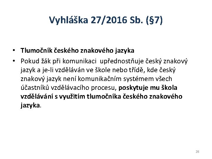Vyhláška 27/2016 Sb. (§ 7) • Tlumočník českého znakového jazyka • Pokud žák při