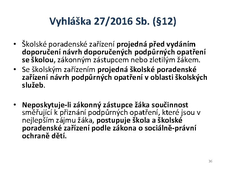Vyhláška 27/2016 Sb. (§ 12) • Školské poradenské zařízení projedná před vydáním doporučení návrh