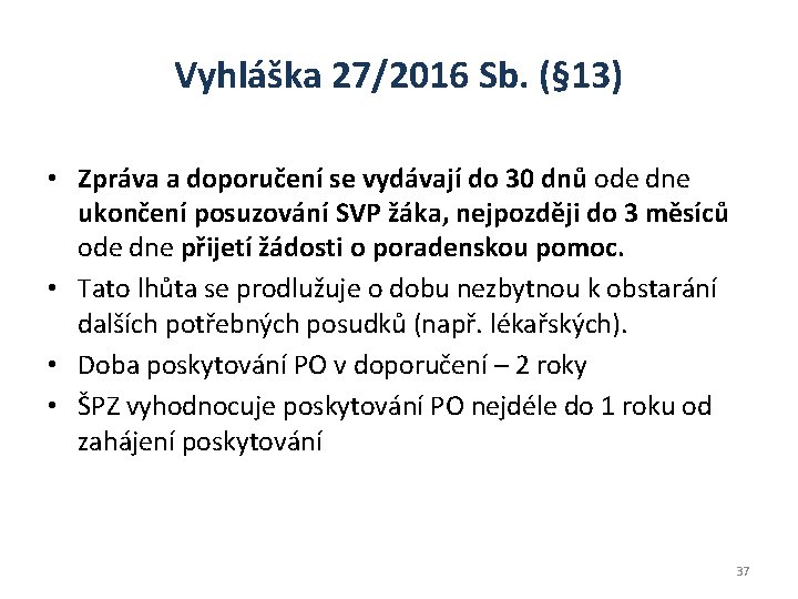 Vyhláška 27/2016 Sb. (§ 13) • Zpráva a doporučení se vydávají do 30 dnů