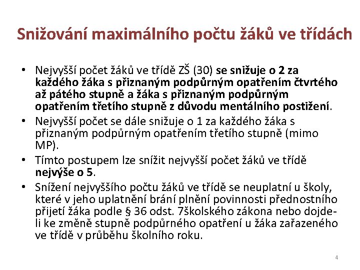 Snižování maximálního počtu žáků ve třídách • Nejvyšší počet žáků ve třídě ZŠ (30)