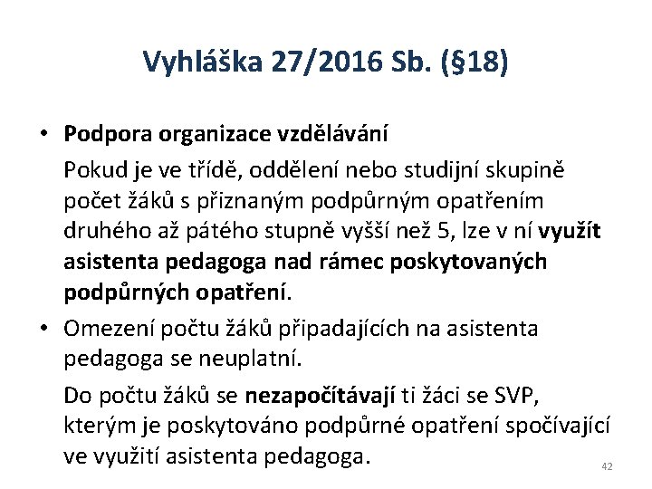 Vyhláška 27/2016 Sb. (§ 18) • Podpora organizace vzdělávání Pokud je ve třídě, oddělení