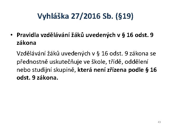 Vyhláška 27/2016 Sb. (§ 19) • Pravidla vzdělávání žáků uvedených v § 16 odst.