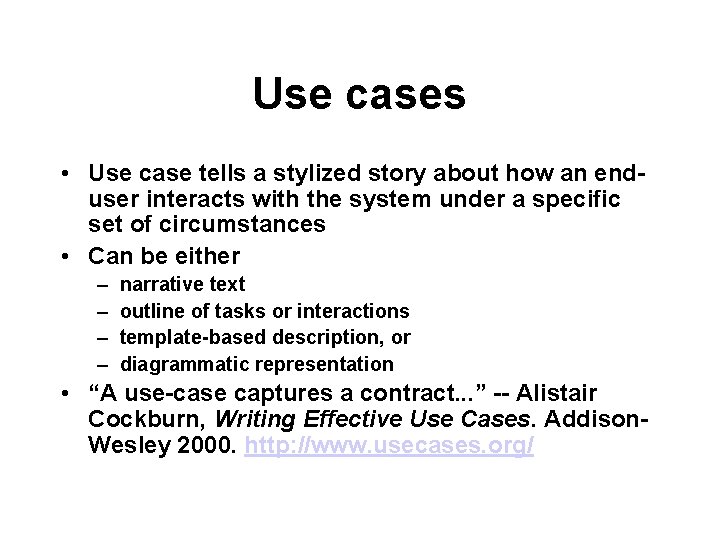 Use cases • Use case tells a stylized story about how an enduser interacts