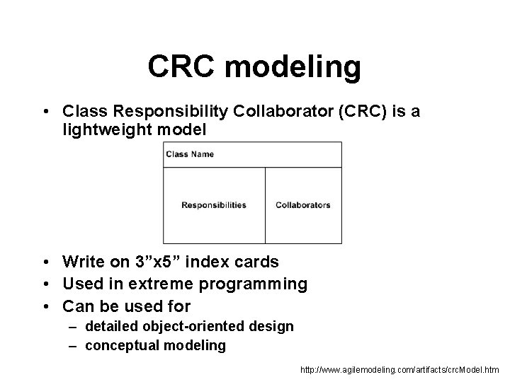 CRC modeling • Class Responsibility Collaborator (CRC) is a lightweight model • Write on