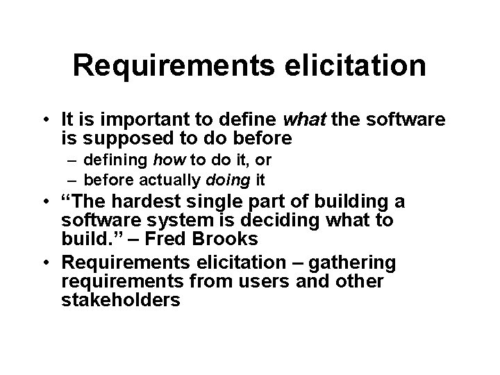 Requirements elicitation • It is important to define what the software is supposed to