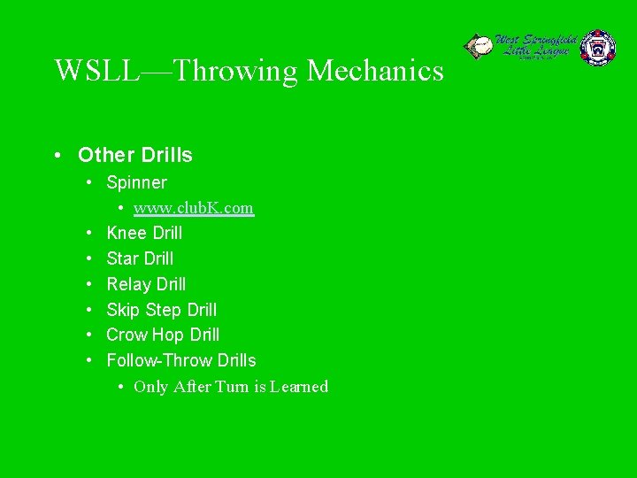 WSLL—Throwing Mechanics • Other Drills • Spinner • www. club. K. com • Knee