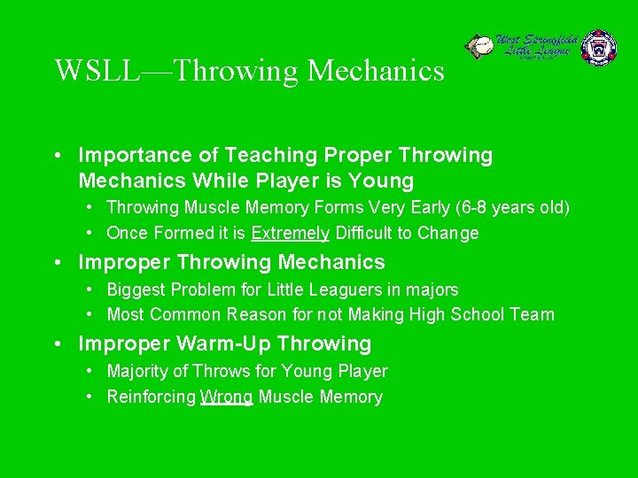 WSLL—Throwing Mechanics • Importance of Teaching Proper Throwing Mechanics While Player is Young •