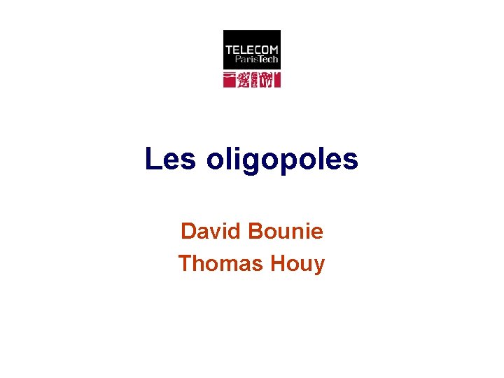 Les oligopoles David Bounie Thomas Houy 