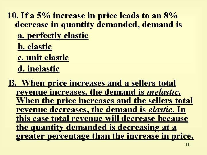 10. If a 5% increase in price leads to an 8% decrease in quantity