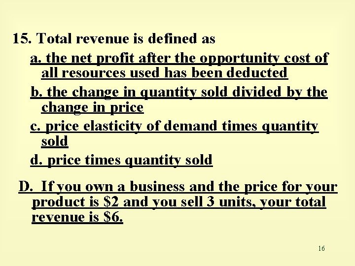 15. Total revenue is defined as a. the net profit after the opportunity cost