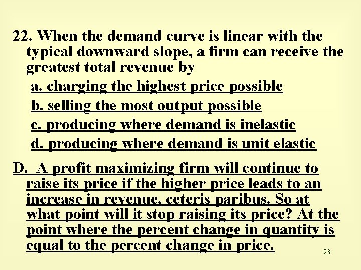 22. When the demand curve is linear with the typical downward slope, a firm