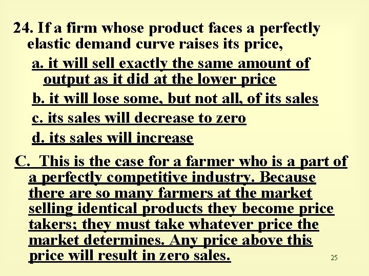 24. If a firm whose product faces a perfectly elastic demand curve raises its