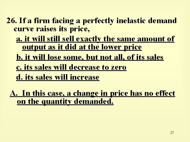 26. If a firm facing a perfectly inelastic demand curve raises its price, a.
