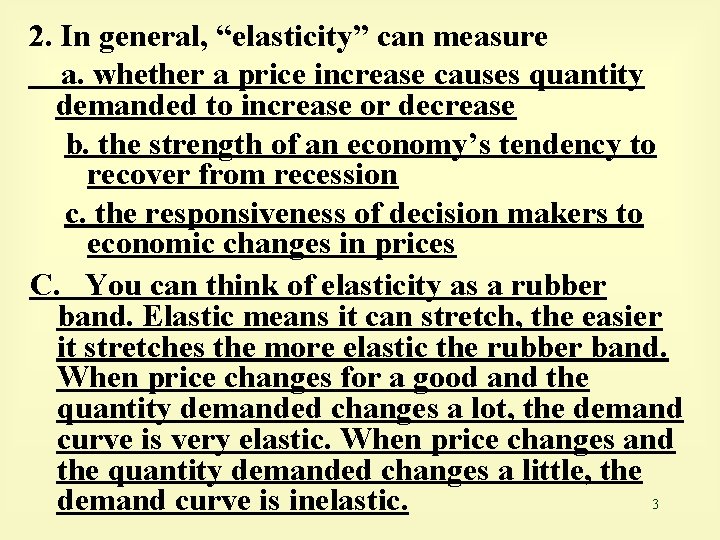 2. In general, “elasticity” can measure a. whether a price increase causes quantity demanded