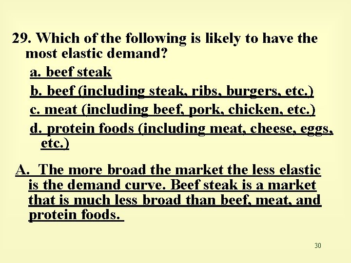 29. Which of the following is likely to have the most elastic demand? a.